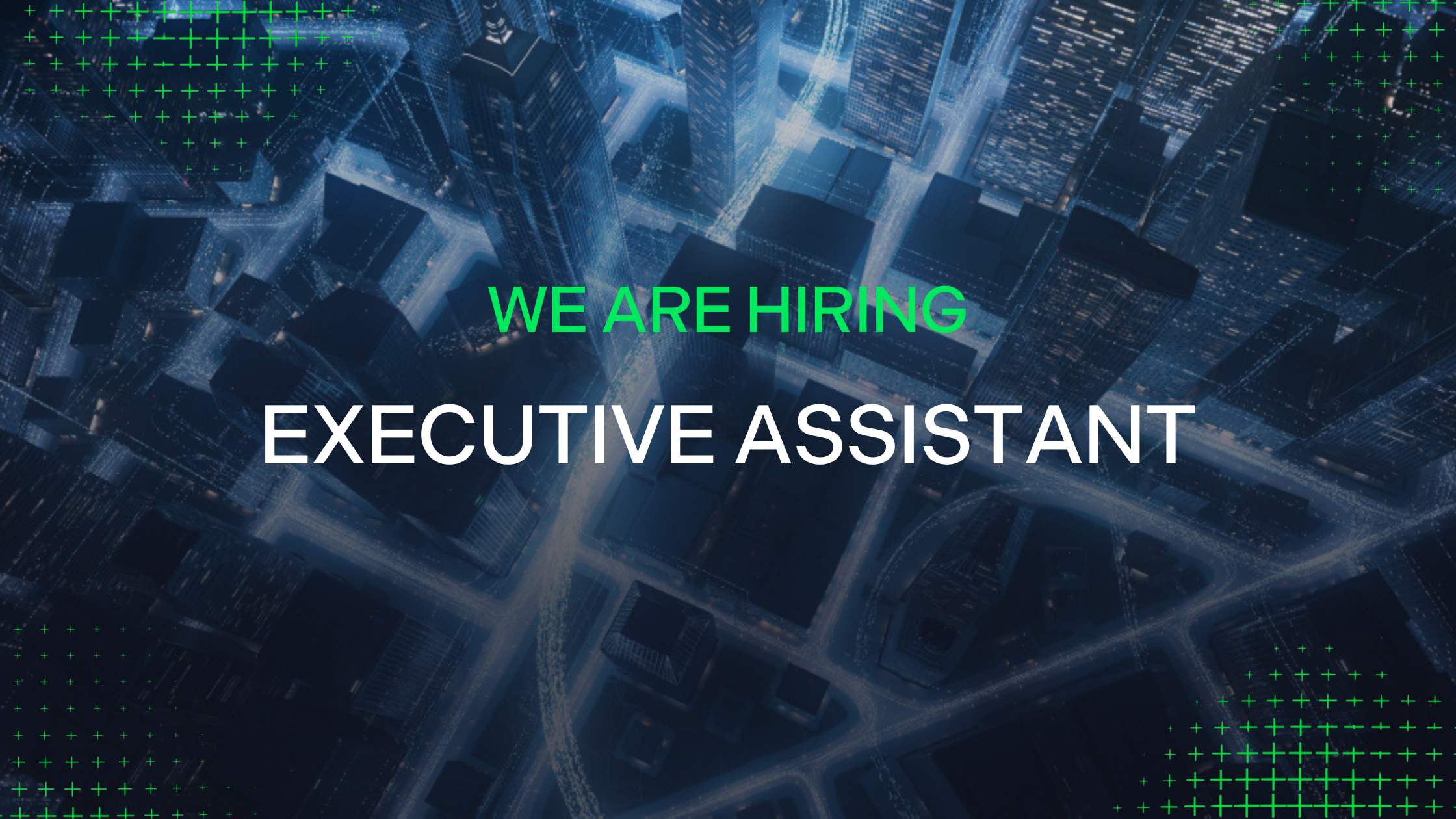 Join Our Team! We’re currently recruiting an Executive Assistant.