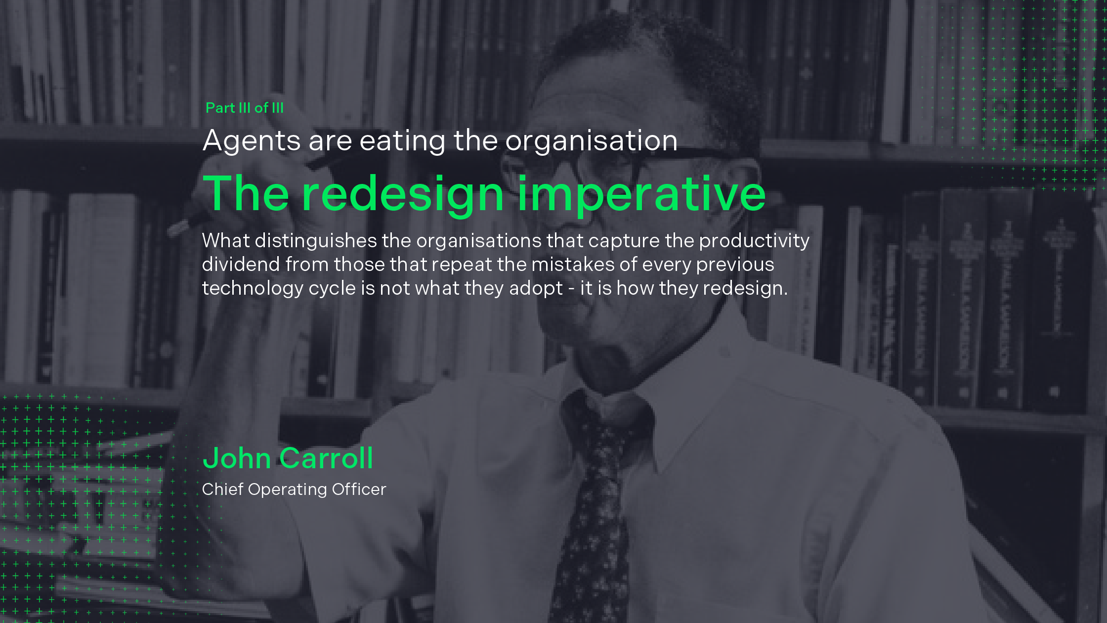Part 3 of 3: Agents are eating the organisation